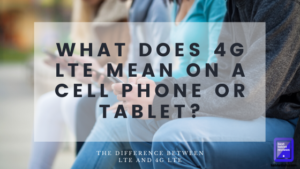 what does 4G lte mean on a cell phone