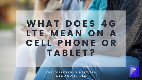 The Difference Between LTE and 4G LTE