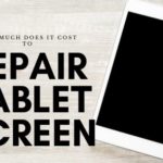 Cost Repair Cracked Tablet Screen