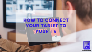 how to connect your tablet to your TV featured
